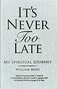 Its Never Too Late: My Spiritual Journey (Hardcover)