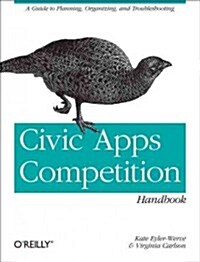 Civic Apps Competition Handbook: A Guide to Planning, Organizing, and Troubleshooting (Paperback)