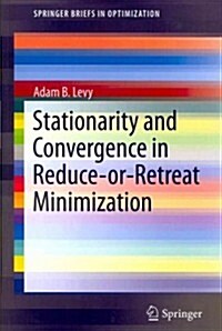 Stationarity and Convergence in Reduce-Or-Retreat Minimization (Paperback, 2012)