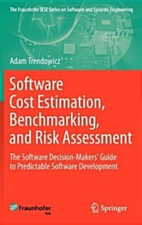 Software Cost Estimation, Benchmarking, and Risk Assessment: The Software Decision-Makers Guide to Predictable Software Development (Hardcover, 2013)