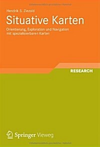 Situative Karten: Orientierung, Exploration Und Navigation Mit Spezialisierbaren Karten (Paperback, 2012)