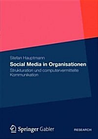 Social Media in Organisationen: Strukturation Und Computervermittelte Kommunikation (Paperback, 2012)