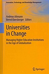 Universities in Change: Managing Higher Education Institutions in the Age of Globalization (Hardcover, 2013)