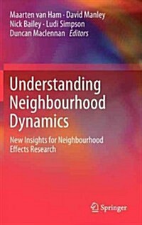 Understanding Neighbourhood Dynamics: New Insights for Neighbourhood Effects Research (Hardcover, 2013)