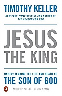 Jesus the King: Understanding the Life and Death of the Son of God (Paperback)