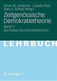 Zeitgen?sische Demokratietheorie: Band 1: Normative Demokratietheorien (Hardcover, 2012)