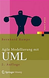 Agile Modellierung Mit UML: Codegenerierung, Testf?le, Refactoring (Hardcover, 2, 2. Aufl. 2012)