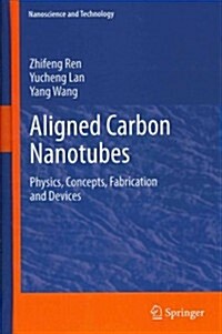 Aligned Carbon Nanotubes: Physics, Concepts, Fabrication and Devices (Hardcover, 2013)