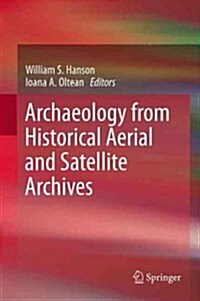 Archaeology from Historical Aerial and Satellite Archives (Hardcover, 2013)