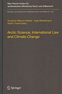 Arctic Science, International Law and Climate Change: Legal Aspects of Marine Science in the Arctic Ocean (Hardcover, 2012)