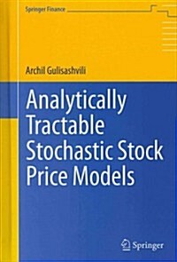 Analytically Tractable Stochastic Stock Price Models (Hardcover, 2012)