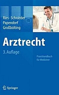 Arztrecht: Praxishandbuch Fur Mediziner (Hardcover, 3, 3. Aufl. 2012)