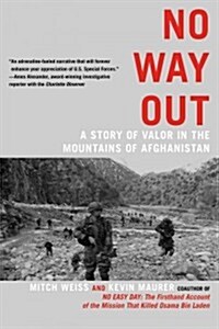 No Way Out: A Story of Valor in the Mountains of Afghanistan (Paperback)