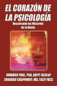 El Corazon de La Psicologia: Descifrando Los Misterios de La Mente (Hardcover)