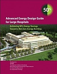 Advanced Energy Design Guide for Large Hospitals (Paperback)