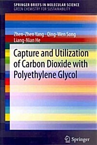 Capture and Utilization of Carbon Dioxide with Polyethylene Glycol (Paperback, 2012)