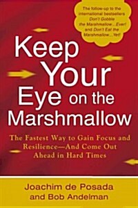 [중고] Keep Your Eye on the Marshmallow: Gain Focus and Resilience--And Come Out Ahead (Hardcover)