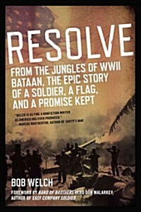 Resolve: From the Jungles of WW II Bataan, the Epic Story of a Soldier, a Flag, and a Prom Ise Kept (Paperback)