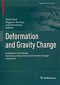 Deformation and Gravity Change: Indicators of Isostasy, Tectonics, Volcanism and Climate Change Volume III (Paperback, 2012)