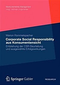 Corporate Social Responsibility Aus Konsumentensicht: Zustandekommen Der Beurteilung Und Ausgew?lte Erfolgswirkungen (Paperback, 2012)