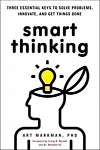 Smart Thinking: Three Essential Keys to Solve Problems, Innovate, and Get Things Done (Paperback)
