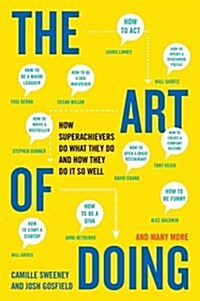 The Art of Doing: How Superachievers Do What They Do and How They Do It So Well (Paperback)