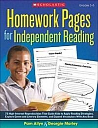 Homework Pages for Independent Reading: 75 High-Interest Reproducibles That Guide Kids to Apply Reading Strategies, Explore Genre and Literary Element (Paperback)