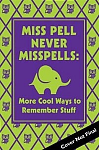 [중고] Miss Pell Never Misspells: More Cool Ways to Remember Stuff (Hardcover)