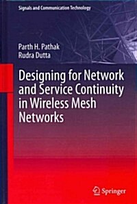 Designing for Network and Service Continuity in Wireless Mesh Networks (Hardcover, 2013)