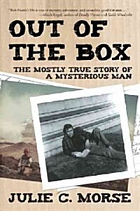 Out of the Box: The Mostly True Story of a Mysterious Man (Paperback)