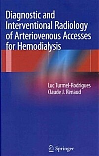 Diagnostic and Interventional Radiology of Arteriovenous Accesses for Hemodialysis (Hardcover, 2013)