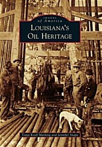 Louisianas Oil Heritage (Paperback)