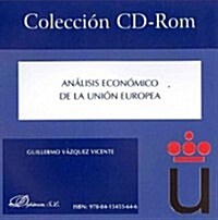 An?isis econ?ico de la Uni? Europea / Economic analysis of the European Union (CD-ROM)