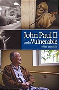 John Paul II On the Vulnerable (Paperback)