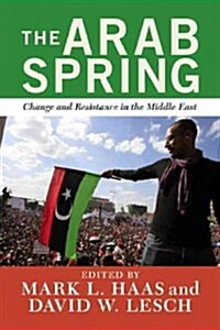 The Arab Spring: Change and Resistance in the Middle East (Paperback)