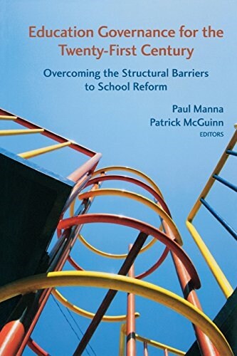 Education Governance for the Twenty-First Century: Overcoming the Structural Barriers to School Reform (Paperback)