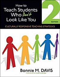How to Teach Students Who Don′t Look Like You: Culturally Responsive Teaching Strategies (Paperback, 2)