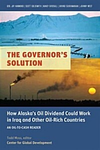 The Governors Solution: How Alaskas Oil Dividend Could Work in Iraq and Other Oil-Rich Countries (Paperback, New)