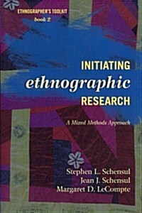 Initiating Ethnographic Research: A Mixed Methods Approach (Paperback)