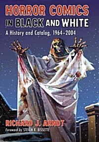 Horror Comics in Black and White: A History and Catalog, 1964-2004 (Paperback)