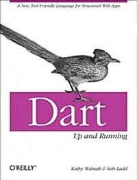 Dart: Up and Running: A New, Tool-Friendly Language for Structured Web Apps (Paperback)