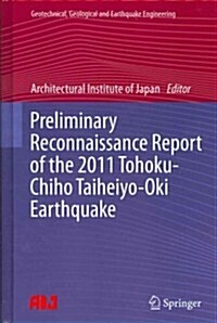Preliminary Reconnaissance Report of the 2011 Tohoku-Chiho Taiheiyo-Oki Earthquake (Hardcover, 2012)