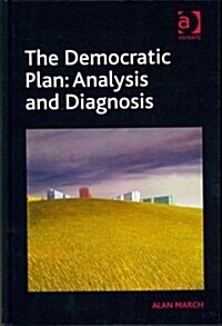 The democratic plan: Analysis and diagnosis (Hardcover)