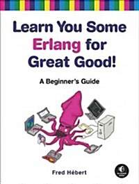 Learn You Some Erlang for Great Good!: A Beginners Guide (Paperback)