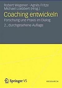 Coaching Entwickeln: Forschung Und Praxis Im Dialog (Paperback, 2, 2. Aufl. 2012)