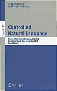 Controlled Natural Language: Second International Workshop, CNL 2010, Marettimo Island, Italy, September 13-15, 2010. Revised Papers (Paperback)