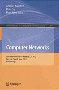 Computer Networks: 19th International Conference, CN 2012, Szczyrk, Poland, June 19-23, 2012. Proceedings (Paperback)