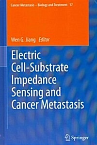 Electric Cell-Substrate Impedance Sensing and Cancer Metastasis (Hardcover, 2012)