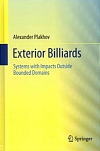 Exterior Billiards: Systems with Impacts Outside Bounded Domains (Hardcover, 2013)