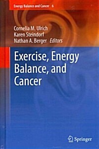 Exercise, Energy Balance, and Cancer (Hardcover, 2013)